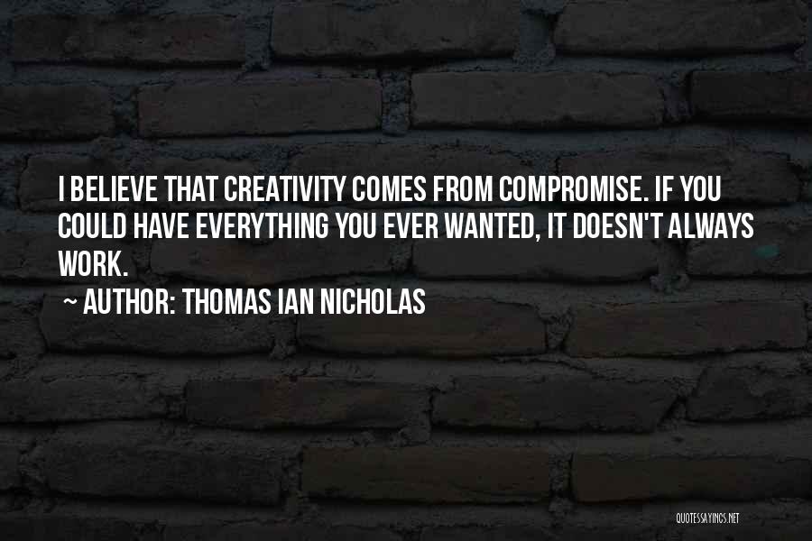 Thomas Ian Nicholas Quotes 2026877