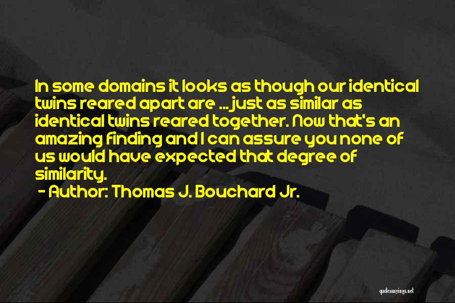 Thomas J. Bouchard Jr. Quotes 1591146