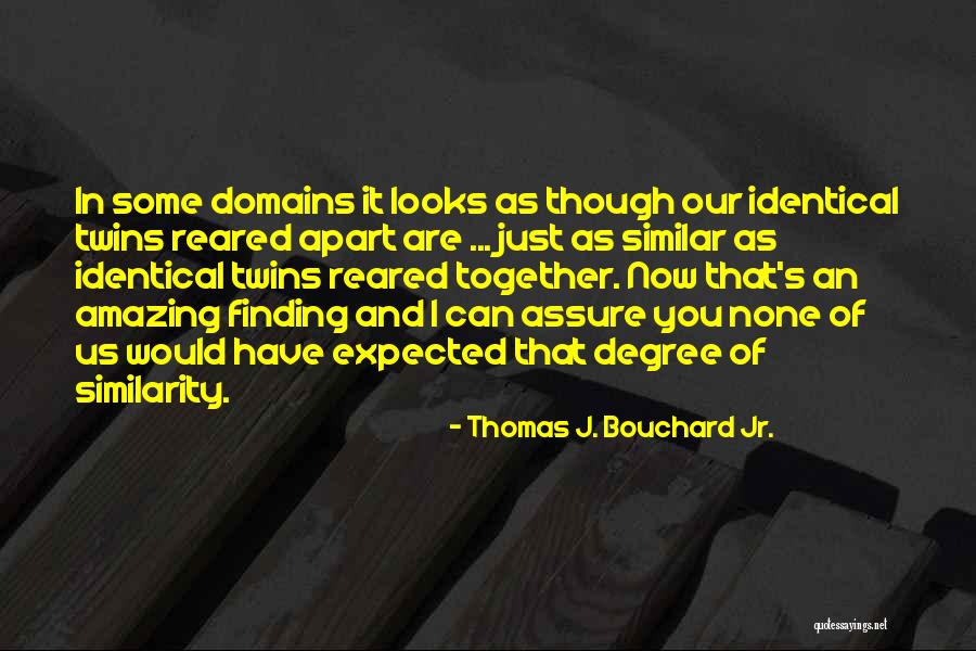 Thomas J. Bouchard Jr. Quotes 1591146