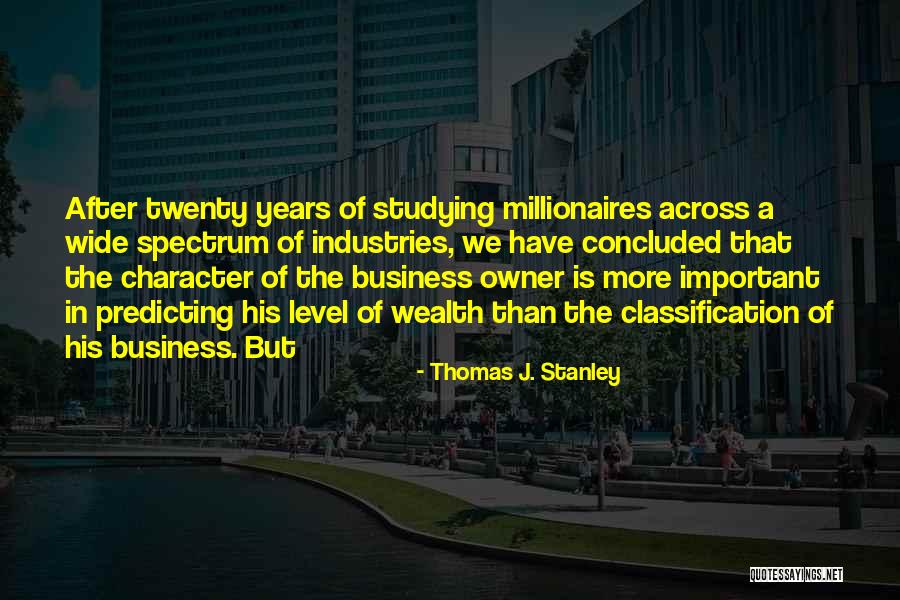 Thomas J. Stanley Quotes 1618805 Thomas J. Stanley Quotes 1618805