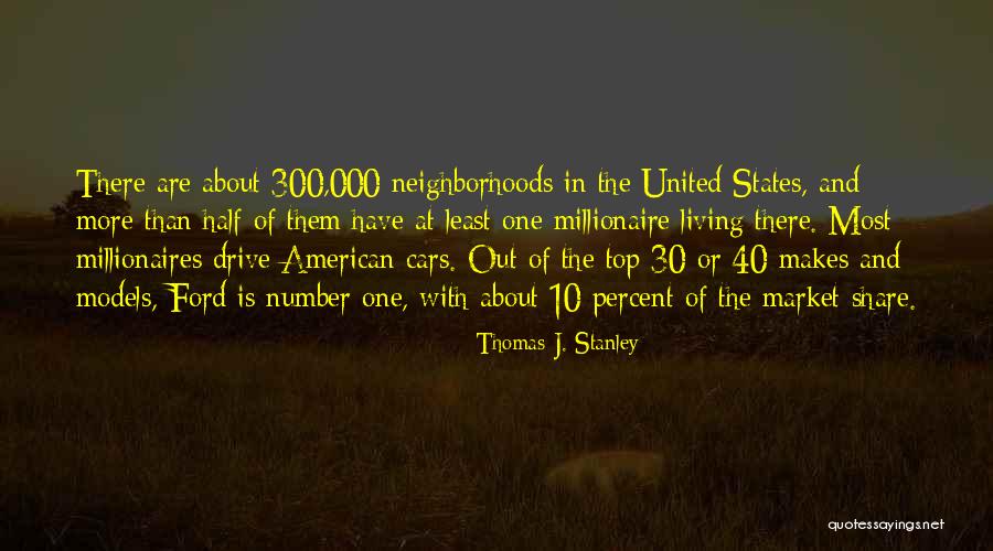 Thomas J. Stanley Quotes 1927305 Thomas J. Stanley Quotes 1927305