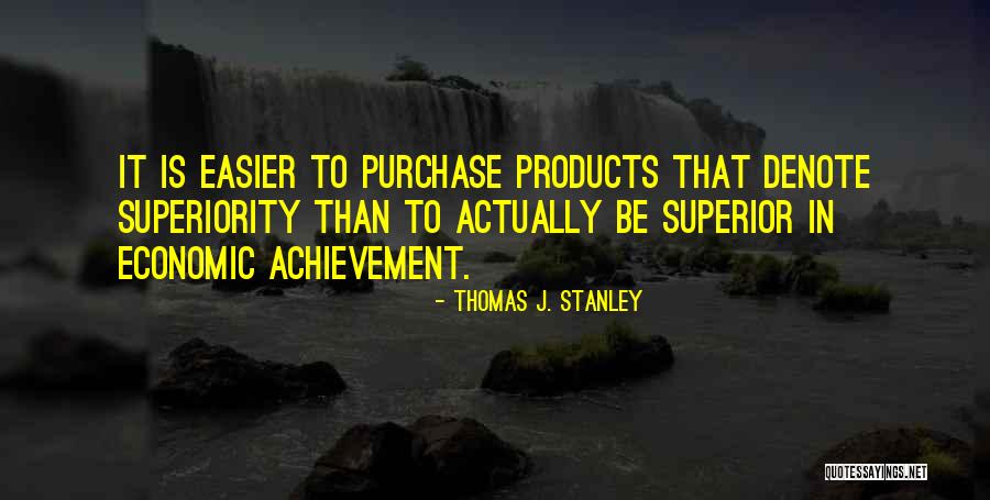 Thomas J. Stanley Quotes 1984521 Thomas J. Stanley Quotes 1984521