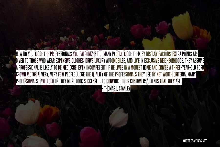 Thomas J. Stanley Quotes 2209460 Thomas J. Stanley Quotes 2209460