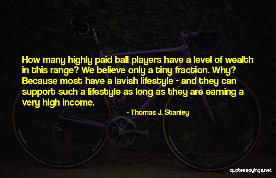 Thomas J. Stanley Quotes 456595 Thomas J. Stanley Quotes 456595