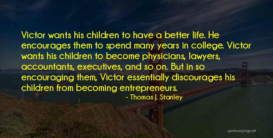 Thomas J. Stanley Quotes 582121 Thomas J. Stanley Quotes 582121