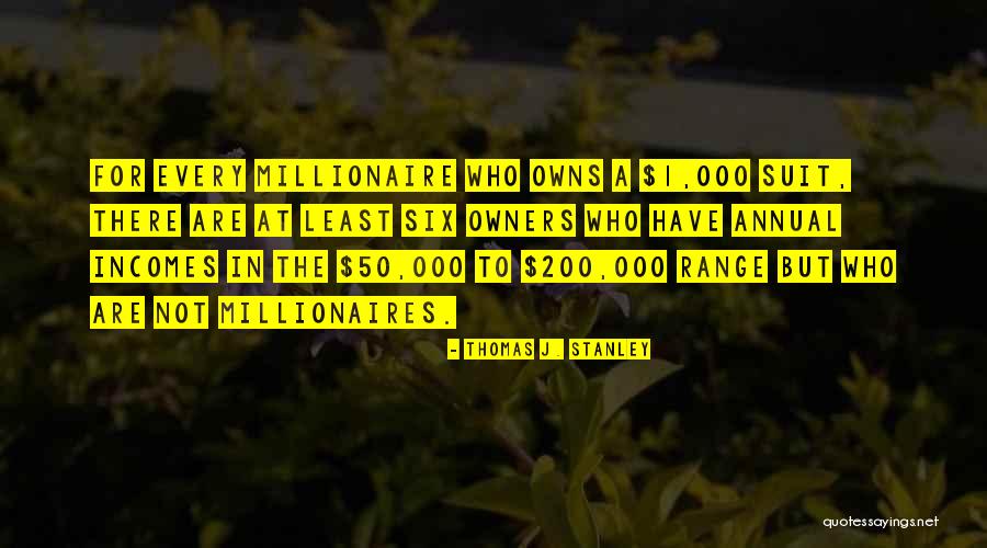 Thomas J. Stanley Quotes 971569 Thomas J. Stanley Quotes 971569