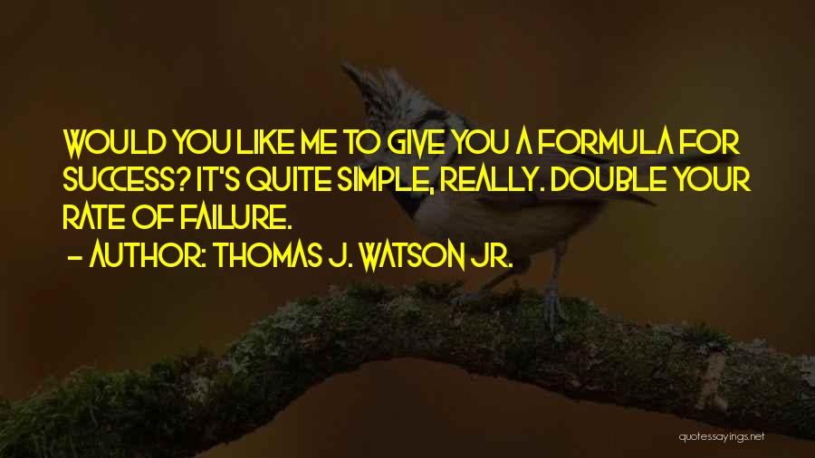 Thomas J. Watson Jr. Quotes 1693606