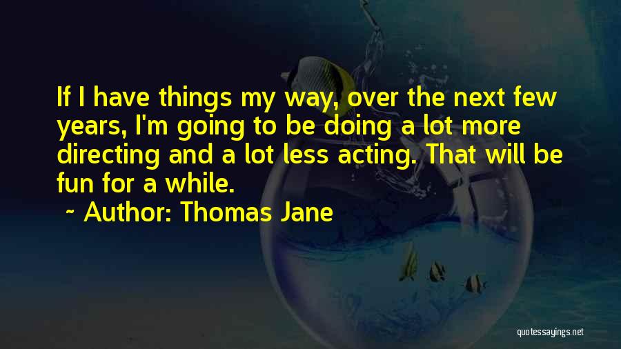 Thomas Jane Quotes 1700033