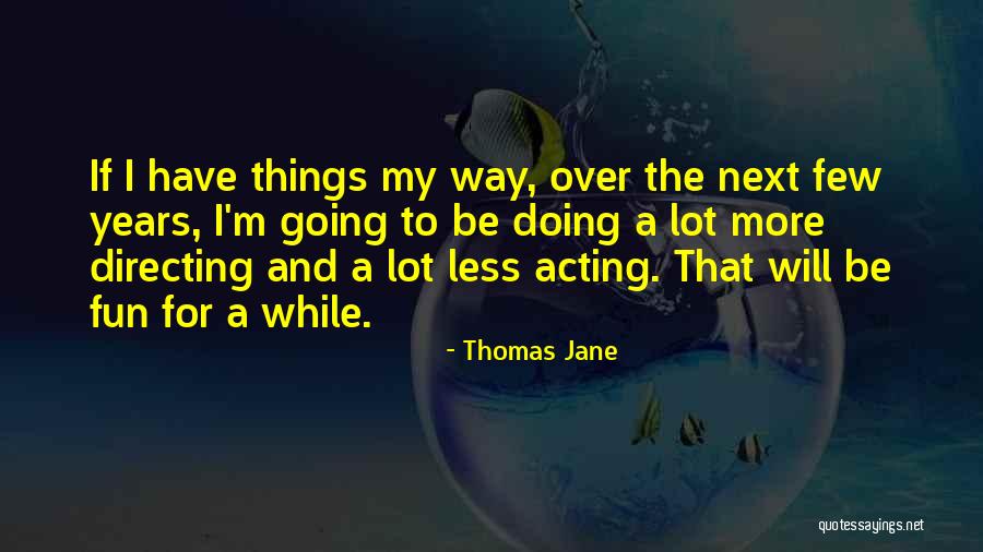 Thomas Jane Quotes 1700033