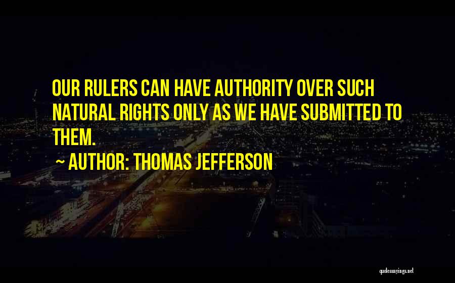 Thomas Jefferson Natural Rights Quotes By Thomas Jefferson