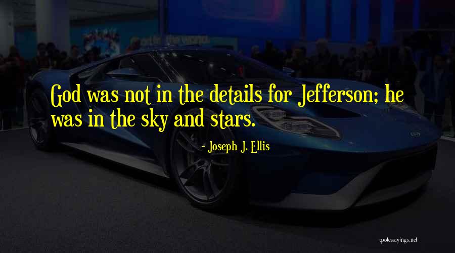 Thomas Jefferson On Revolution Quotes By Joseph J. Ellis Thomas Jefferson On Revolution Quotes By Joseph J. Ellis