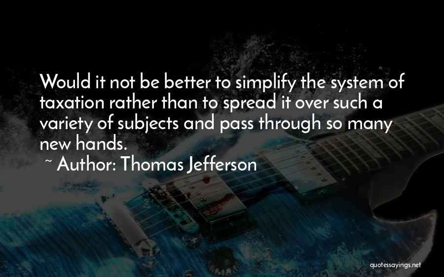 Thomas Jefferson Taxation Quotes By Thomas Jefferson