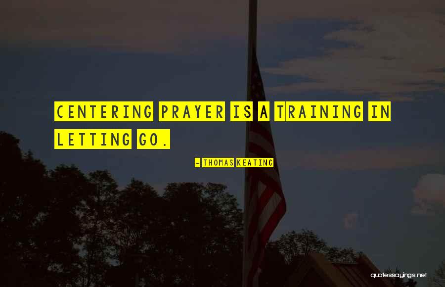 Thomas Keating Prayer Quotes By Thomas Keating