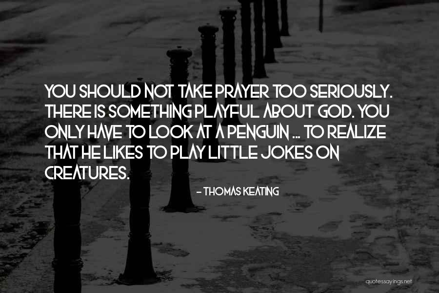 Thomas Keating Prayer Quotes By Thomas Keating