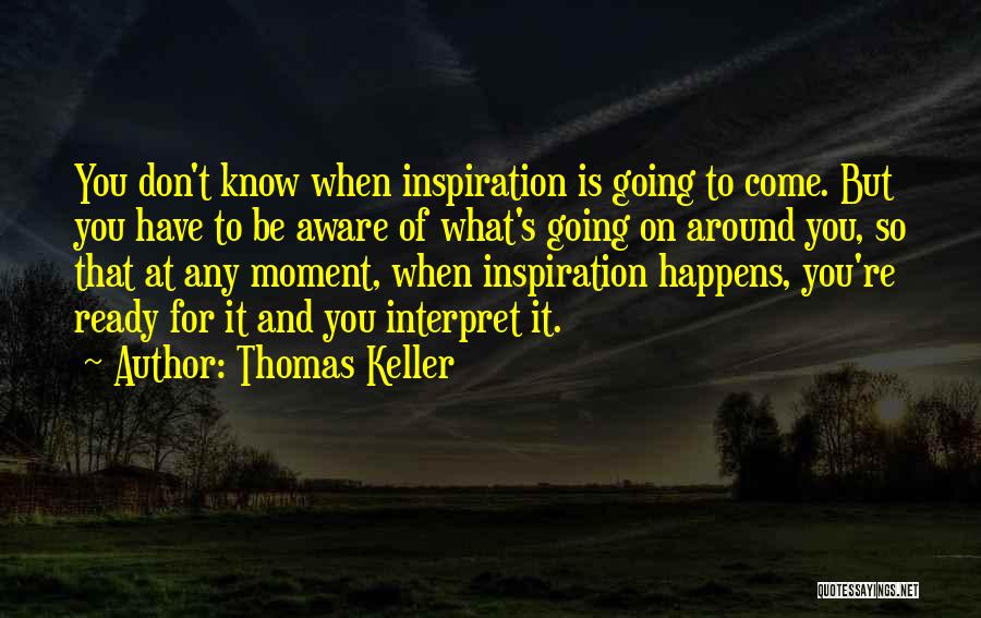 Thomas Keller Quotes 799314