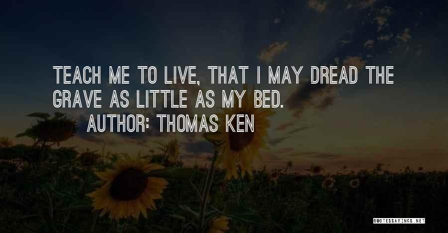 Thomas Ken Quotes 918244