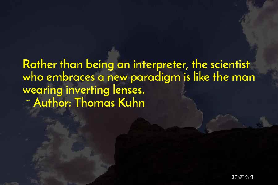 Thomas Kuhn Paradigm Quotes By Thomas Kuhn