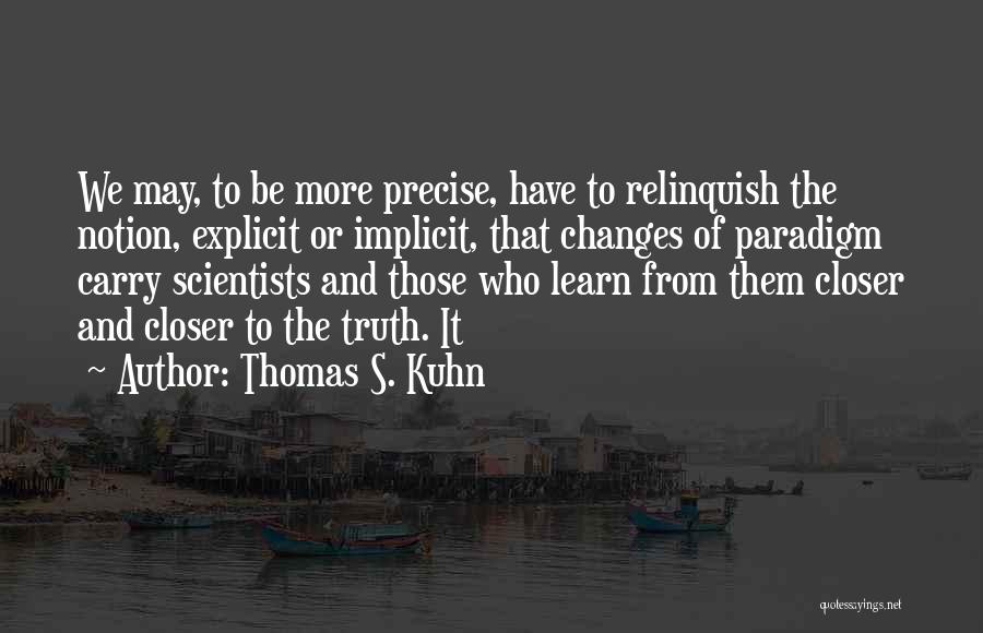 Thomas Kuhn Paradigm Quotes By Thomas S. Kuhn