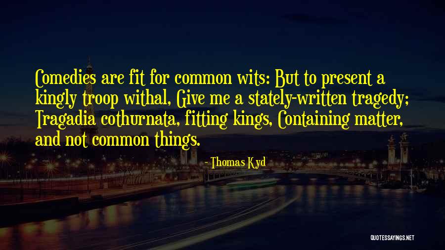 Thomas Kyd Quotes 78161