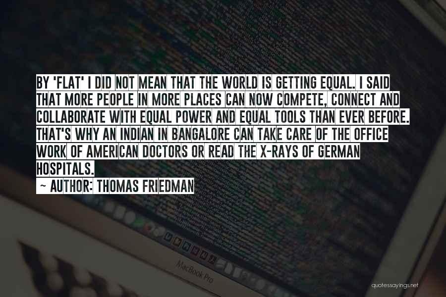 Thomas L Friedman The World Is Flat Quotes By Thomas Friedman