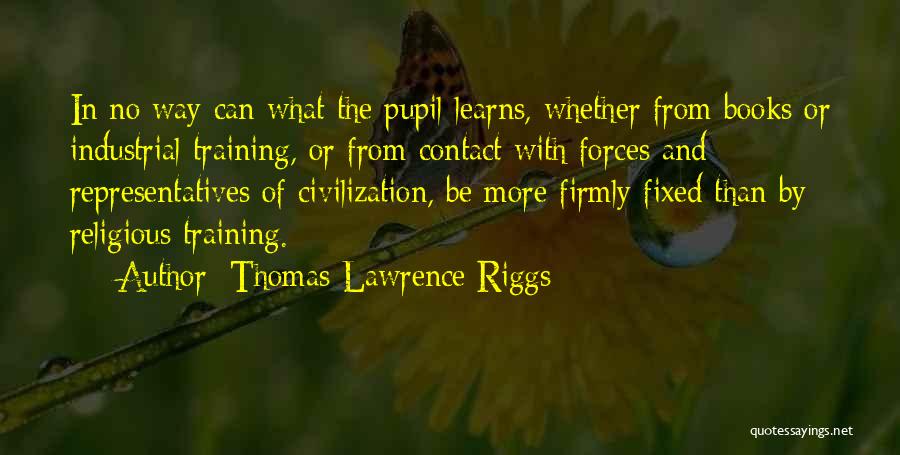 Thomas Lawrence Riggs Quotes 1370717