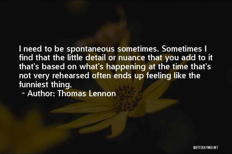 Thomas Lennon Quotes 1049437