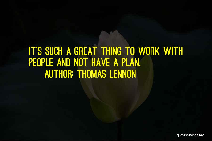 Thomas Lennon Quotes 115480