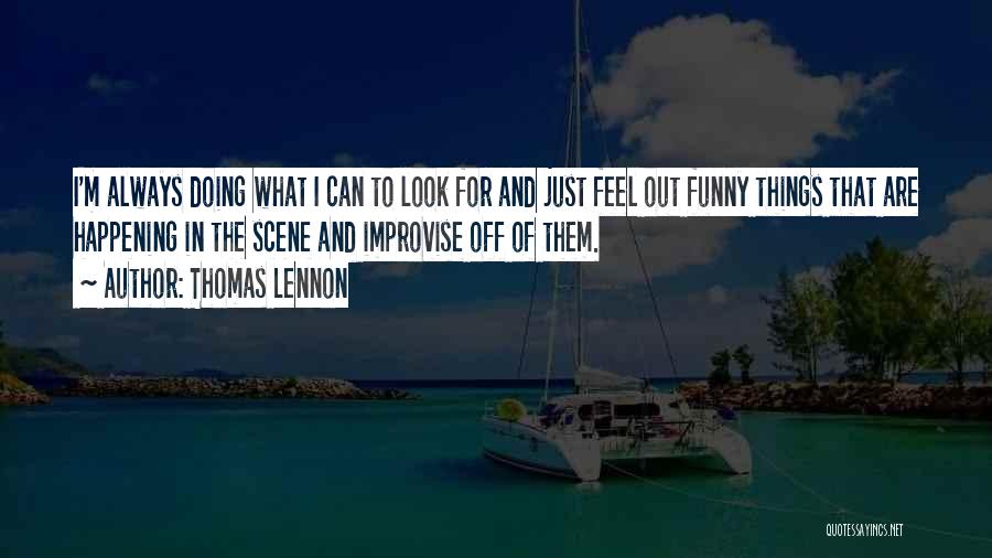 Thomas Lennon Quotes 2101063