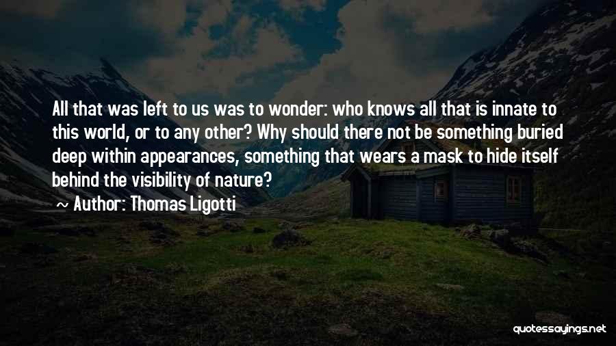 Thomas Ligotti Quotes 102794