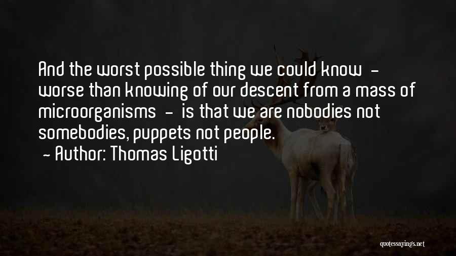 Thomas Ligotti Quotes 1910482