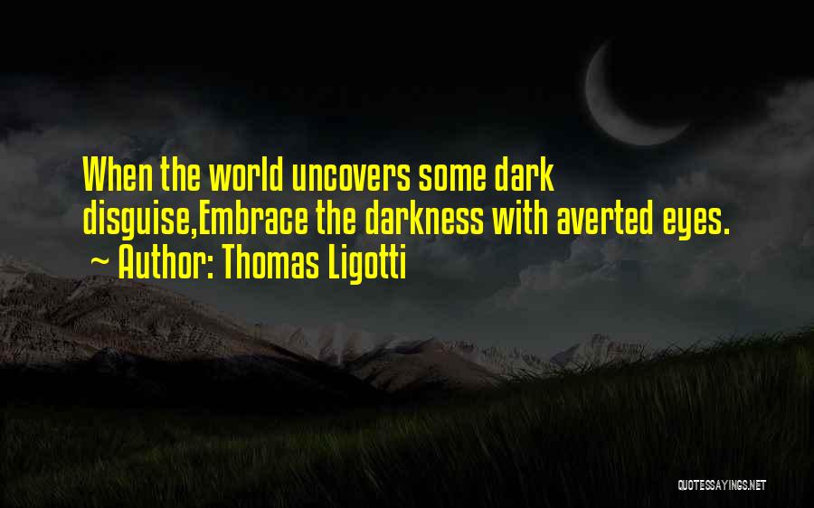 Thomas Ligotti Quotes 229369