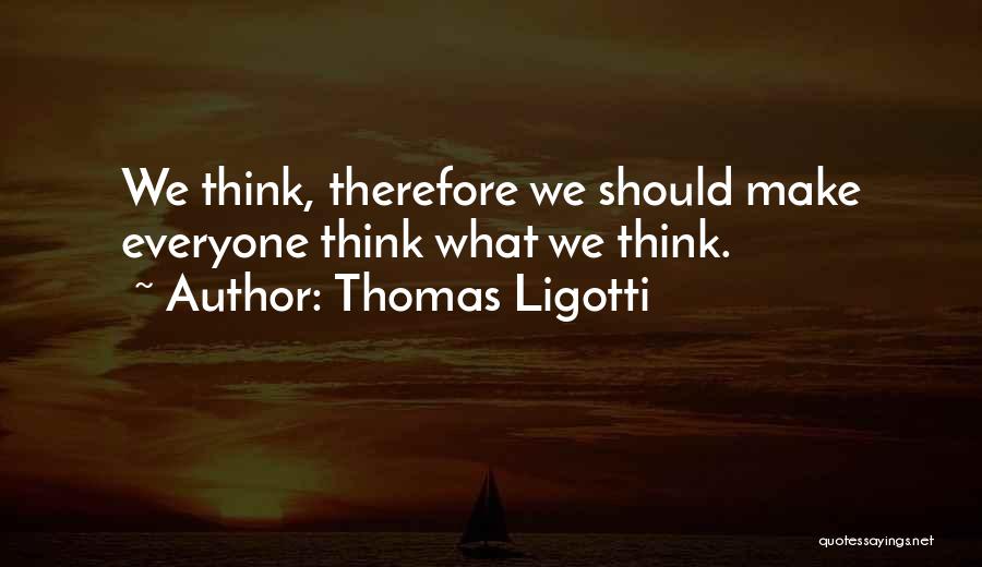 Thomas Ligotti Quotes 580470