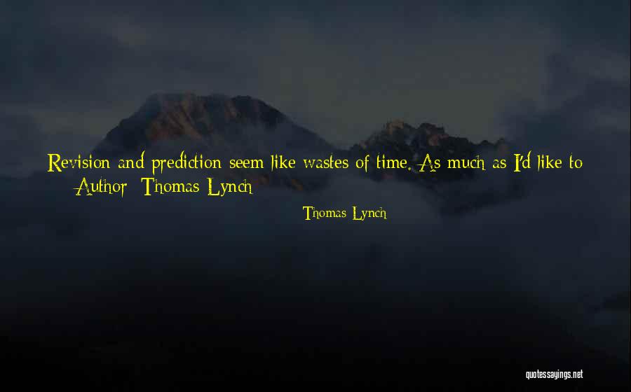 Thomas Lynch Quotes 1600399