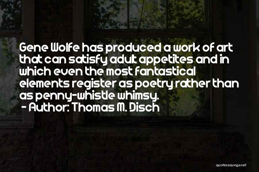 Thomas M. Disch Quotes 1510889