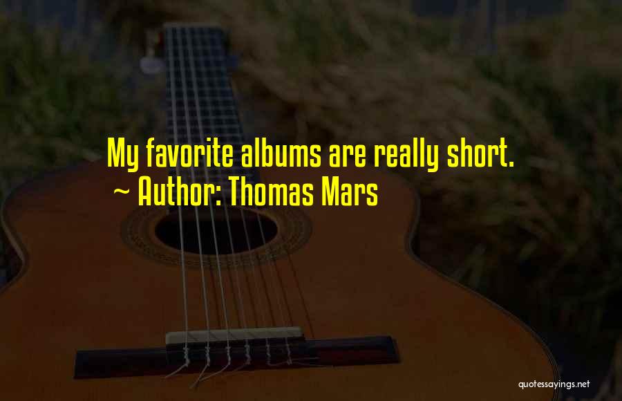 Thomas Mars Quotes 706007