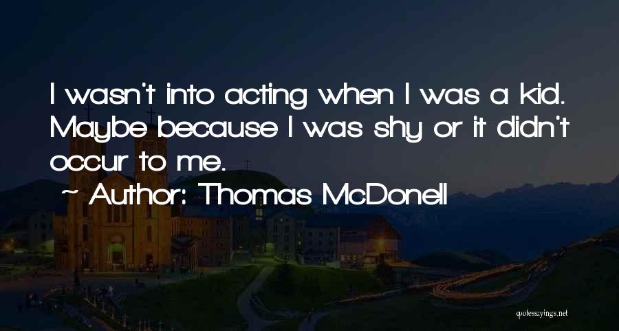 Thomas McDonell Quotes 1475528