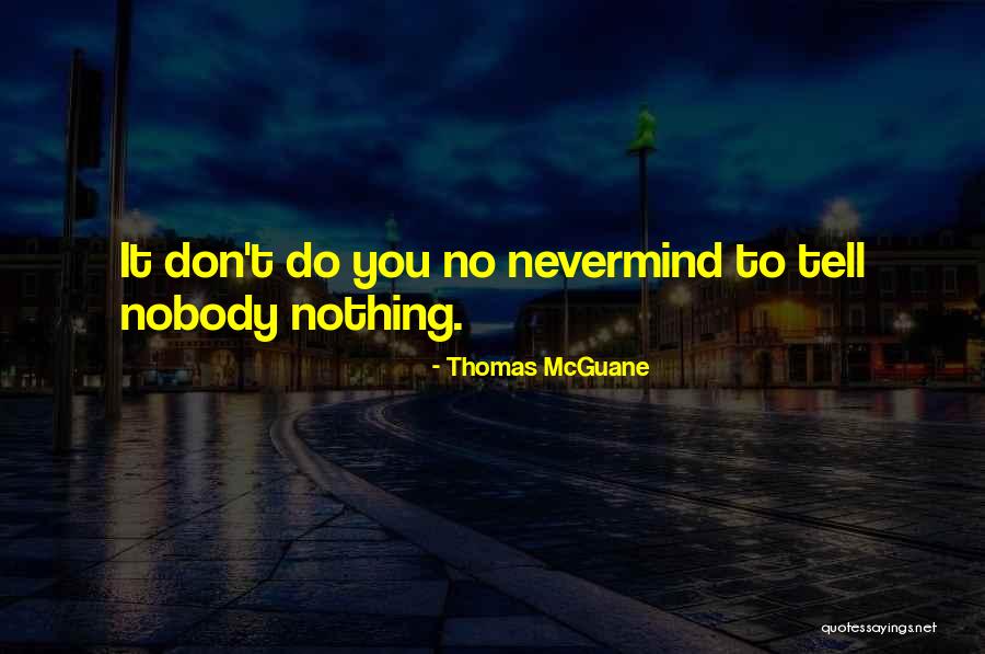 Thomas McGuane Quotes 1066481