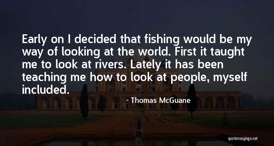 Thomas McGuane Quotes 1728448