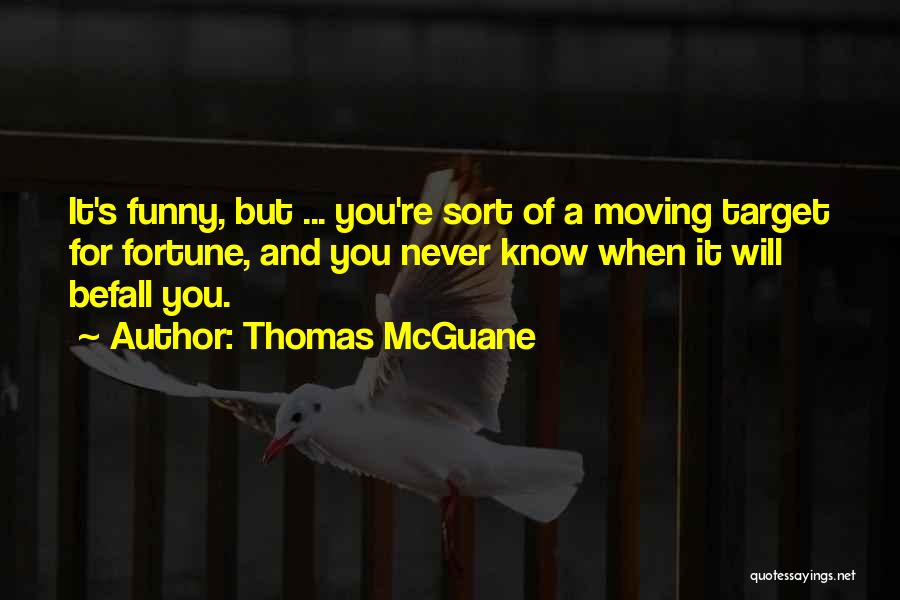 Thomas McGuane Quotes 2213387