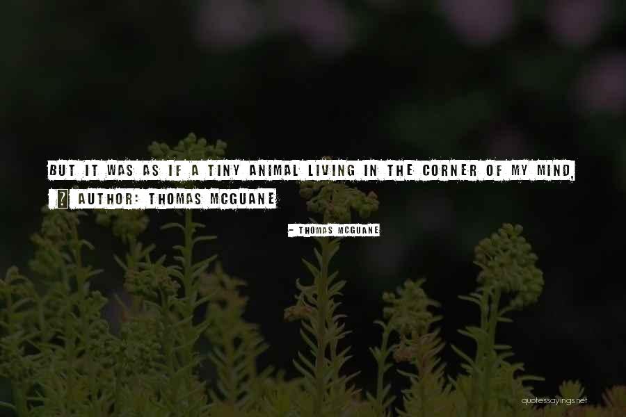 Thomas McGuane Quotes 277120