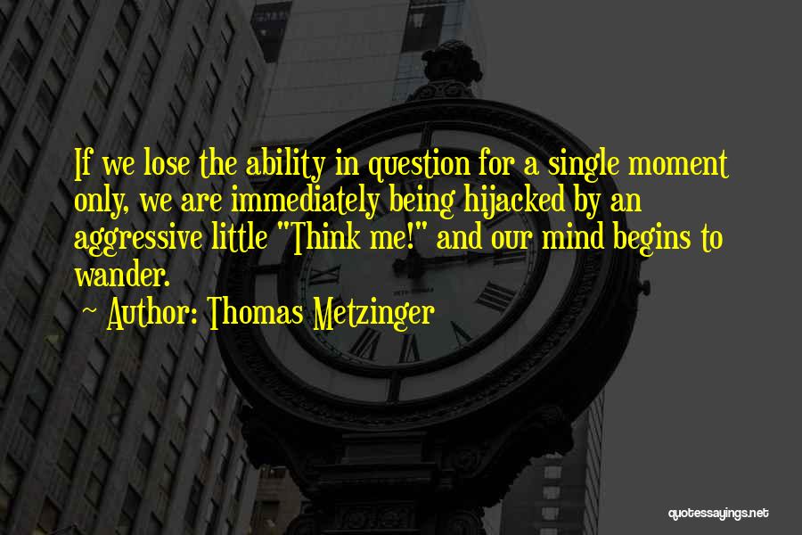 Thomas Metzinger Quotes 461941