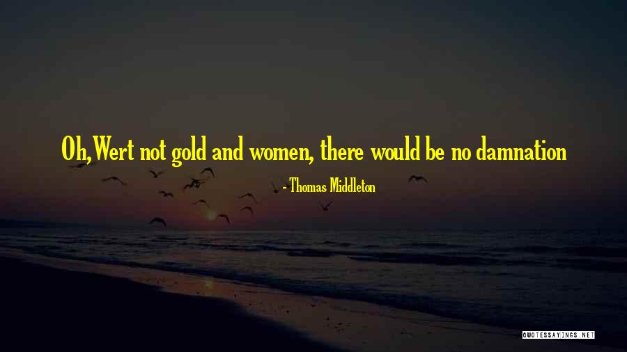 Thomas Middleton Quotes 1071591 Thomas Middleton Quotes 1071591