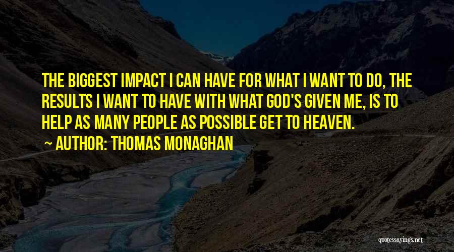 Thomas Monaghan Quotes 838275