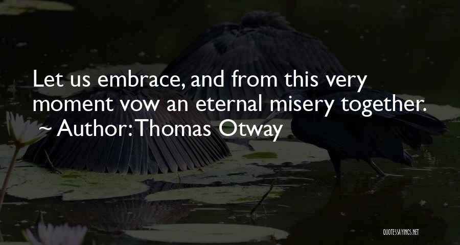 Thomas Otway Quotes 1967801