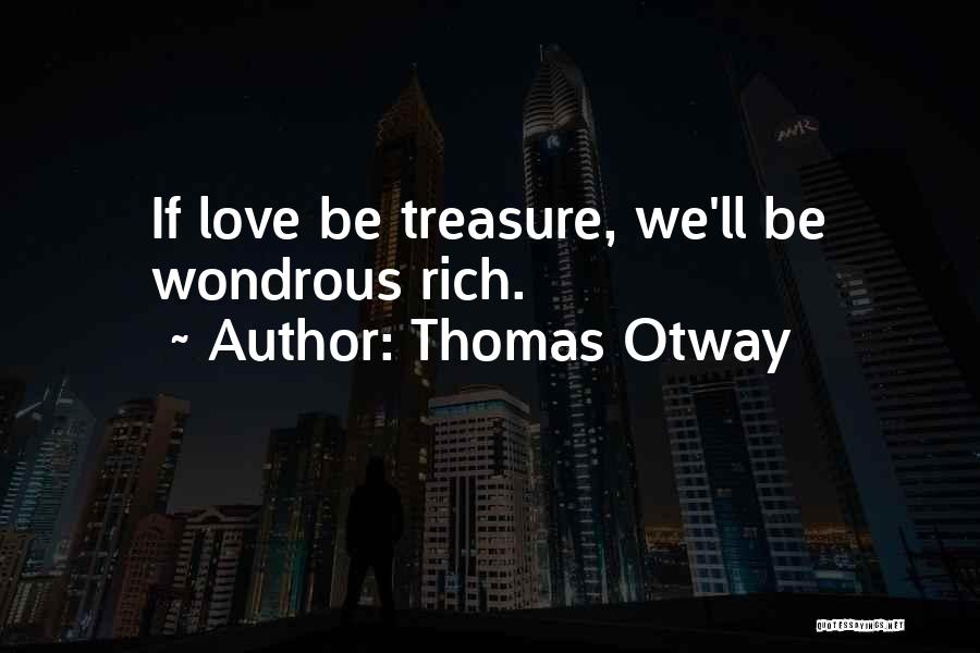 Thomas Otway Quotes 2129319