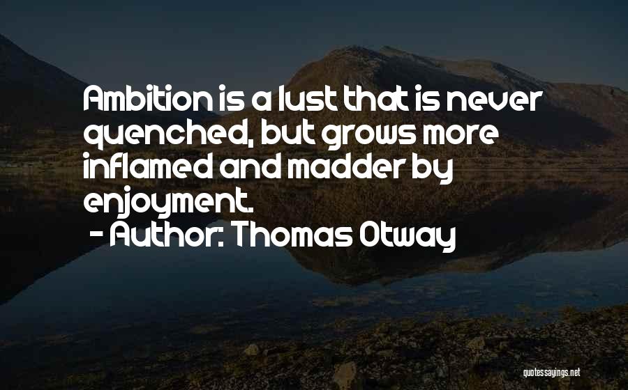 Thomas Otway Quotes 2153873