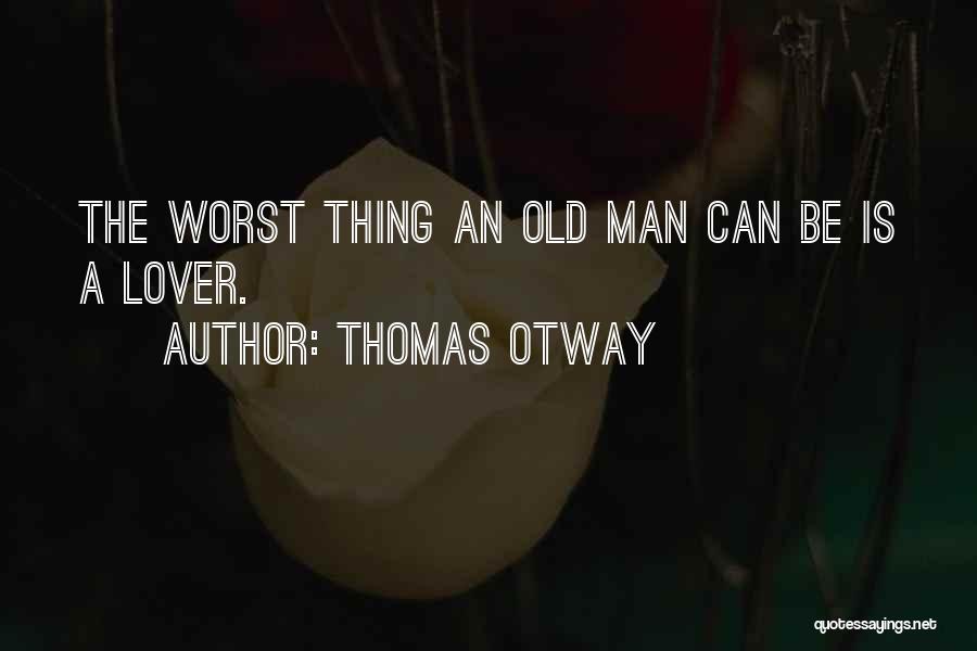 Thomas Otway Quotes 740451