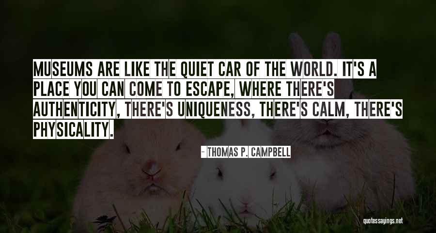 Thomas P. Campbell Quotes 1859339