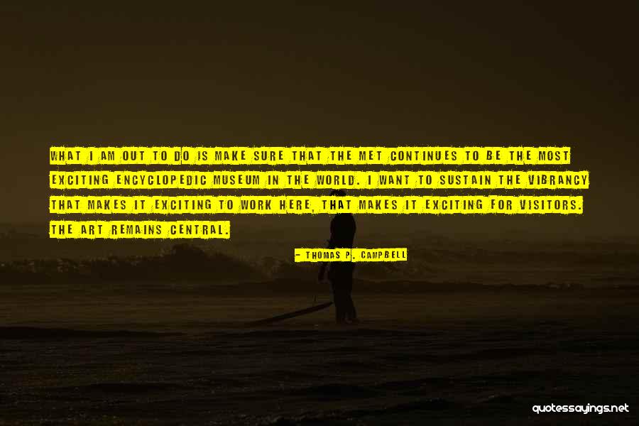 Thomas P. Campbell Quotes 2259022 Thomas P. Campbell Quotes 2259022