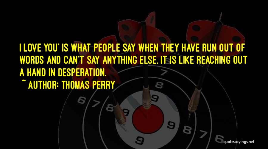 Thomas Perry Quotes 454800